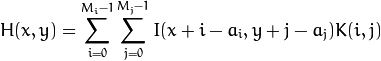 H(x,y) = sum_{i=0}^{M_{i} - 1} sum_{j=0}^{M_{j}-1} I(x+i - a_{i}, y + j - a_{j})K(i,j)